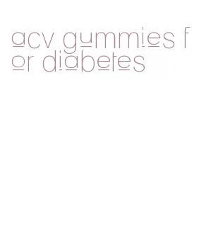 acv gummies for diabetes