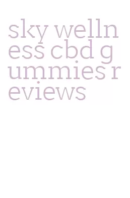 sky wellness cbd gummies reviews