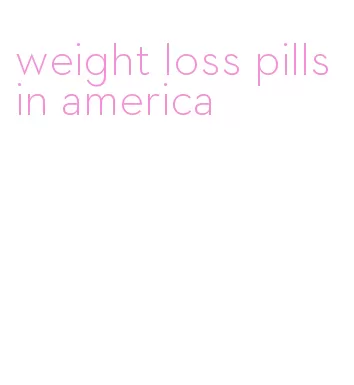 weight loss pills in america