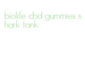 biolife cbd gummies shark tank
