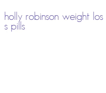 holly robinson weight loss pills
