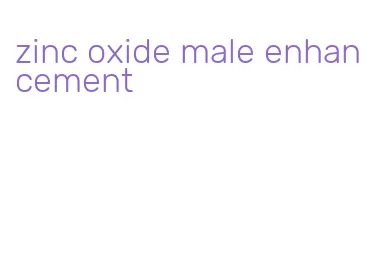 zinc oxide male enhancement