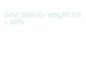 best obesity weight loss pills