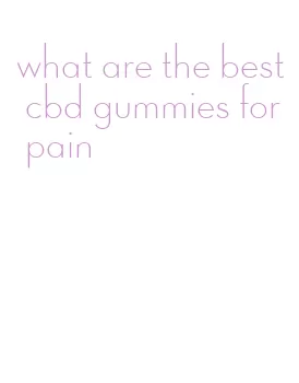what are the best cbd gummies for pain