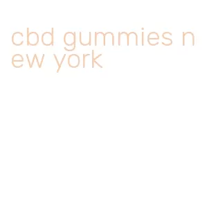 cbd gummies new york