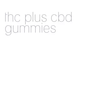 thc plus cbd gummies