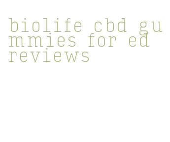 biolife cbd gummies for ed reviews