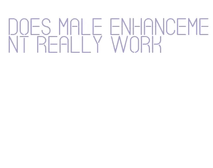 does male enhancement really work