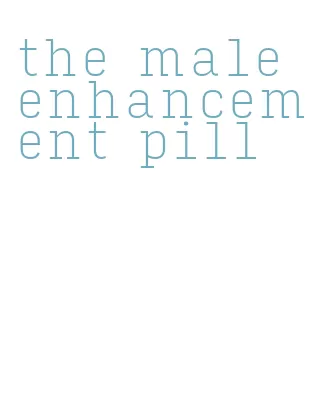 the male enhancement pill