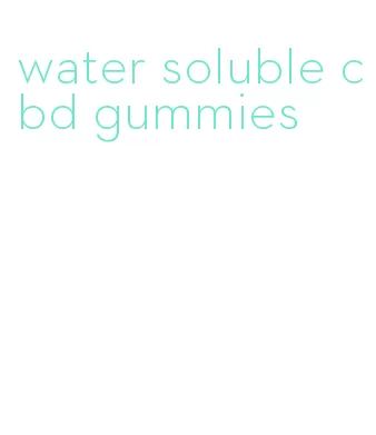 water soluble cbd gummies