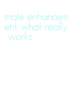 male enhancement what really works