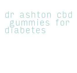 dr ashton cbd gummies for diabetes