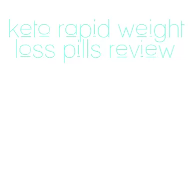 keto rapid weight loss pills review