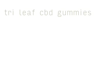 tri leaf cbd gummies