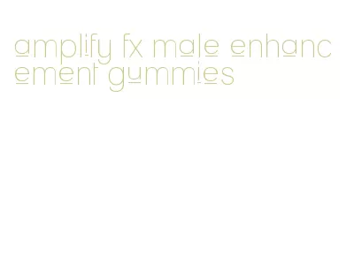 amplify fx male enhancement gummies