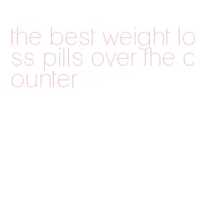 the best weight loss pills over the counter