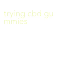 trying cbd gummies