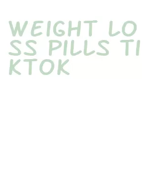weight loss pills tiktok