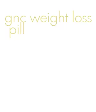 gnc weight loss pill