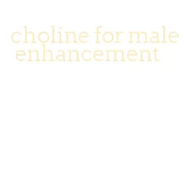 choline for male enhancement