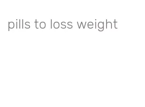 pills to loss weight