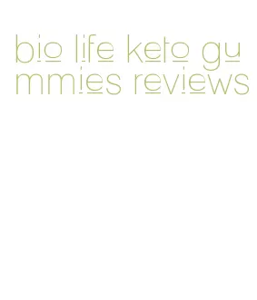 bio life keto gummies reviews