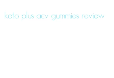 keto plus acv gummies review