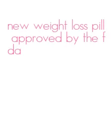 new weight loss pill approved by the fda