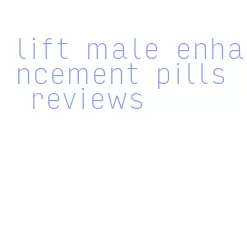 lift male enhancement pills reviews