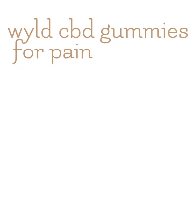 wyld cbd gummies for pain