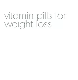 vitamin pills for weight loss