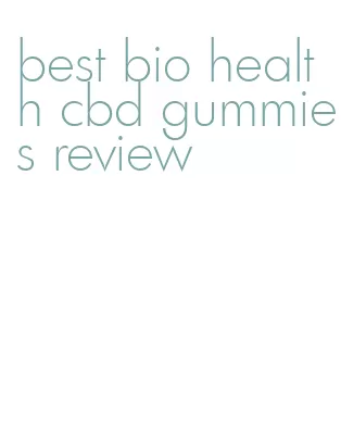 best bio health cbd gummies review