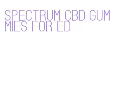 spectrum cbd gummies for ed