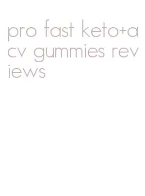 pro fast keto+acv gummies reviews