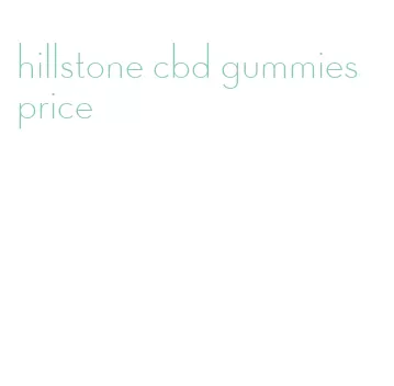 hillstone cbd gummies price