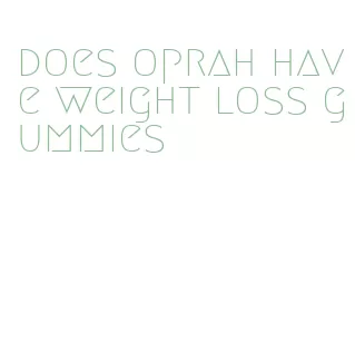 does oprah have weight loss gummies