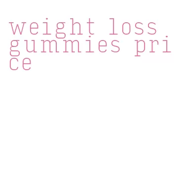 weight loss gummies price