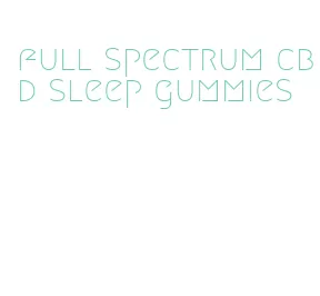 full spectrum cbd sleep gummies