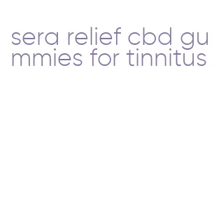 sera relief cbd gummies for tinnitus