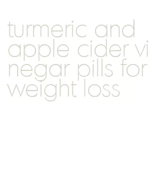 turmeric and apple cider vinegar pills for weight loss