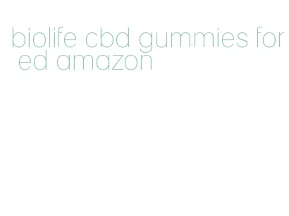 biolife cbd gummies for ed amazon