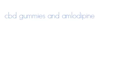 cbd gummies and amlodipine