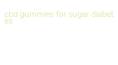 cbd gummies for sugar diabetes