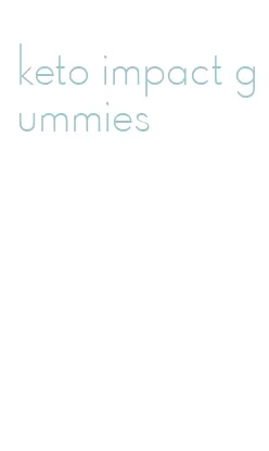keto impact gummies