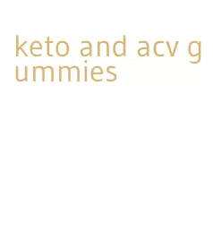 keto and acv gummies
