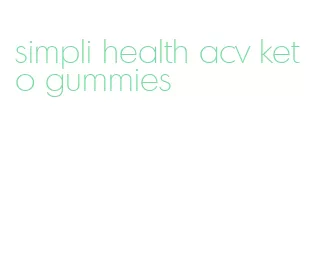 simpli health acv keto gummies