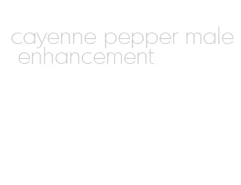 cayenne pepper male enhancement