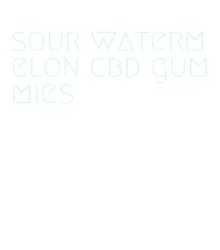 sour watermelon cbd gummies