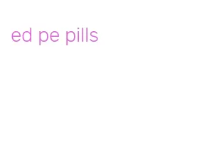 ed pe pills