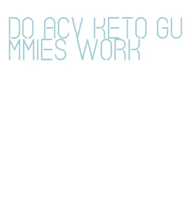 do acv keto gummies work